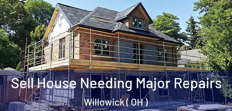  Sell House Needing Major Repairs Willowick ( OH )