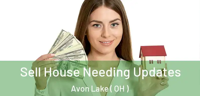  Sell House Needing Updates Avon Lake ( OH )
