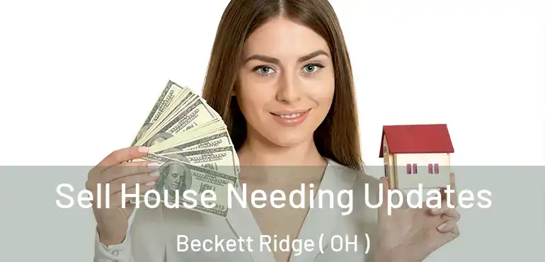  Sell House Needing Updates Beckett Ridge ( OH )