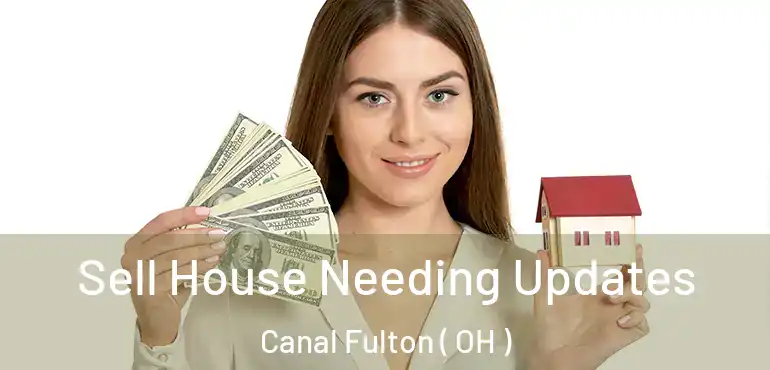  Sell House Needing Updates Canal Fulton ( OH )