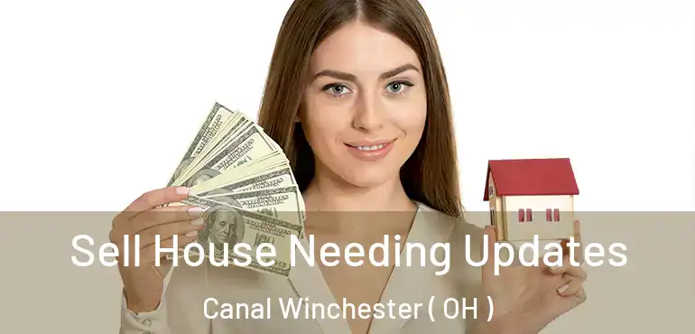  Sell House Needing Updates Canal Winchester ( OH )