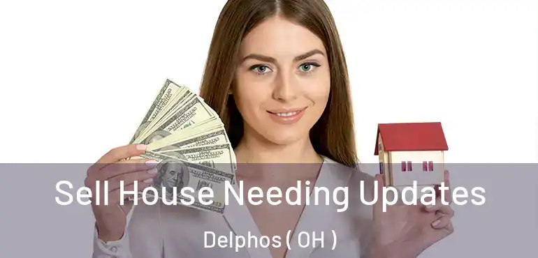  Sell House Needing Updates Delphos ( OH )