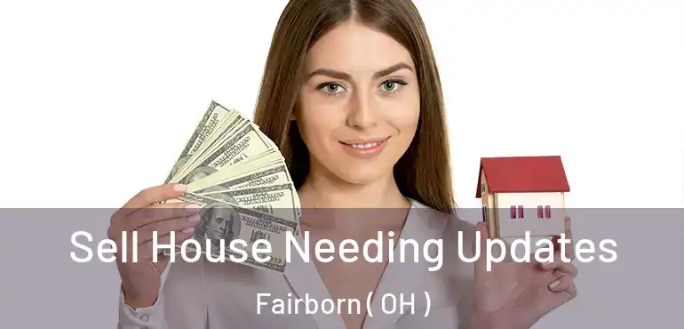  Sell House Needing Updates Fairborn ( OH )