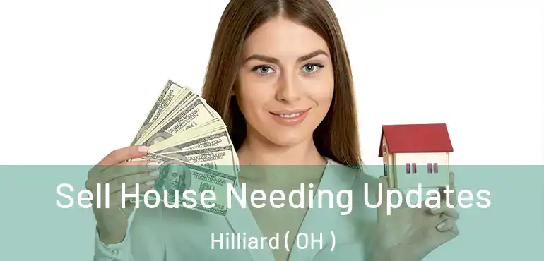 Sell House Needing Updates Hilliard ( OH )