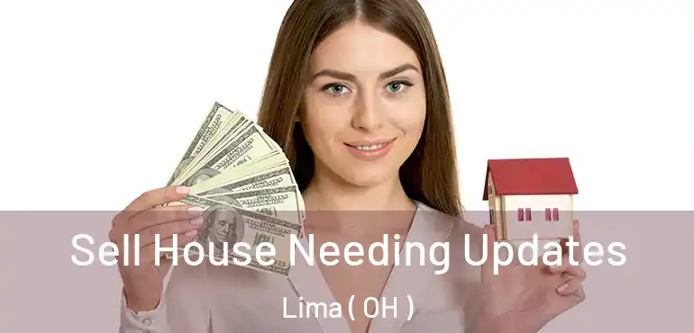  Sell House Needing Updates Lima ( OH )