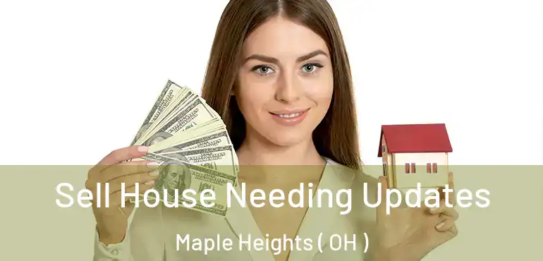  Sell House Needing Updates Maple Heights ( OH )