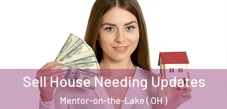  Sell House Needing Updates Mentor-on-the-Lake ( OH )