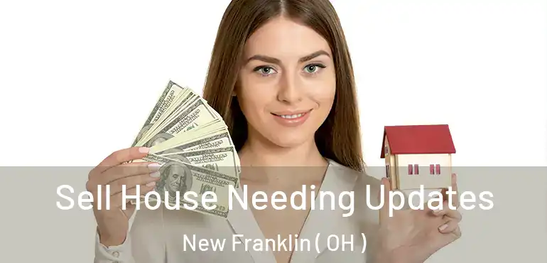  Sell House Needing Updates New Franklin ( OH )