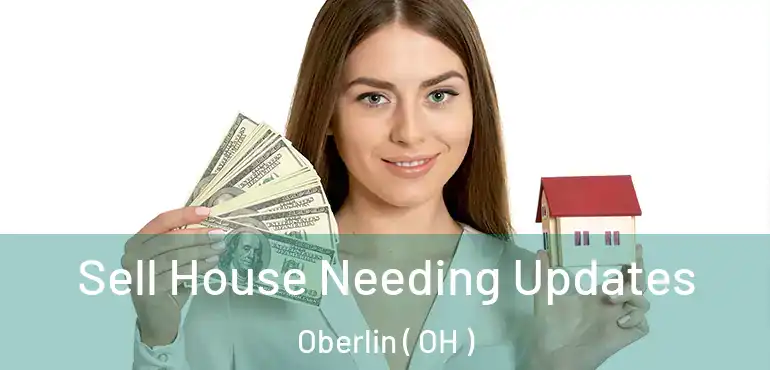  Sell House Needing Updates Oberlin ( OH )