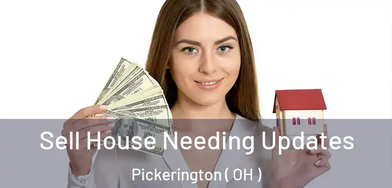  Sell House Needing Updates Pickerington ( OH )