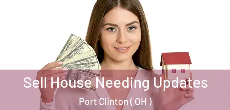  Sell House Needing Updates Port Clinton ( OH )