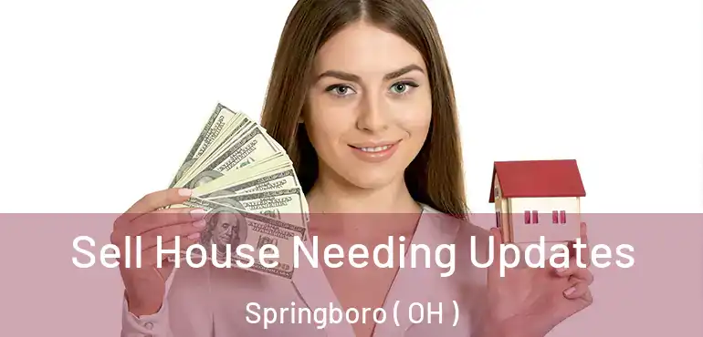  Sell House Needing Updates Springboro ( OH )