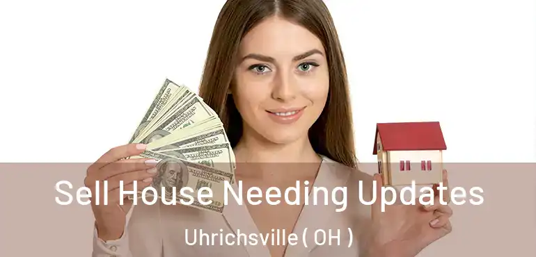  Sell House Needing Updates Uhrichsville ( OH )
