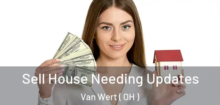  Sell House Needing Updates Van Wert ( OH )
