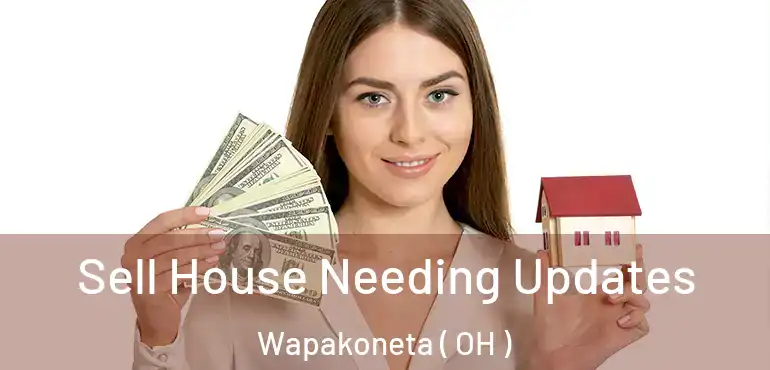  Sell House Needing Updates Wapakoneta ( OH )