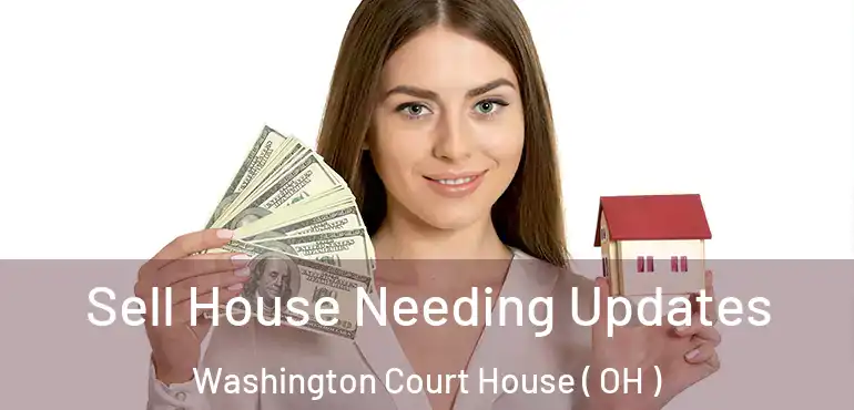  Sell House Needing Updates Washington Court House ( OH )
