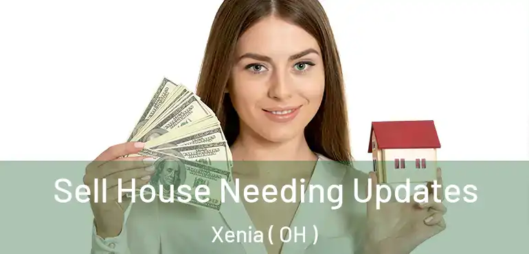  Sell House Needing Updates Xenia ( OH )