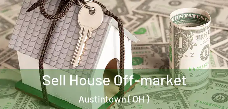  Sell House Off-market Austintown ( OH )