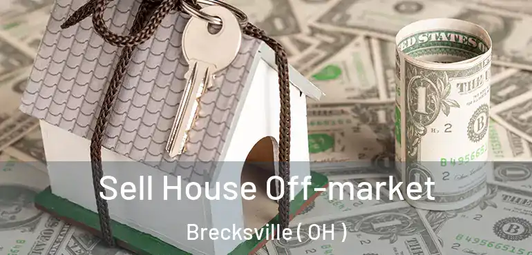  Sell House Off-market Brecksville ( OH )