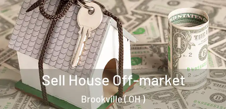  Sell House Off-market Brookville ( OH )