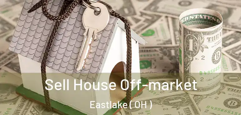  Sell House Off-market Eastlake ( OH )