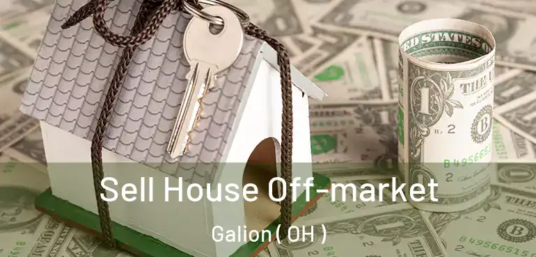  Sell House Off-market Galion ( OH )