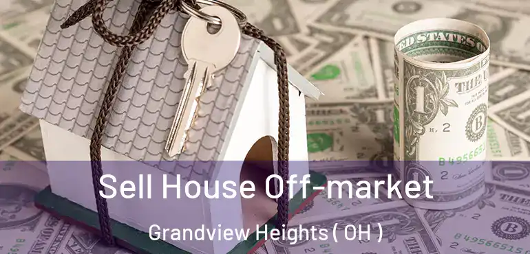  Sell House Off-market Grandview Heights ( OH )