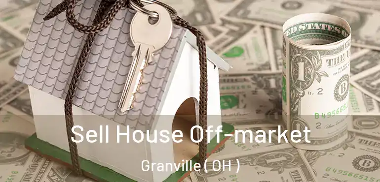  Sell House Off-market Granville ( OH )