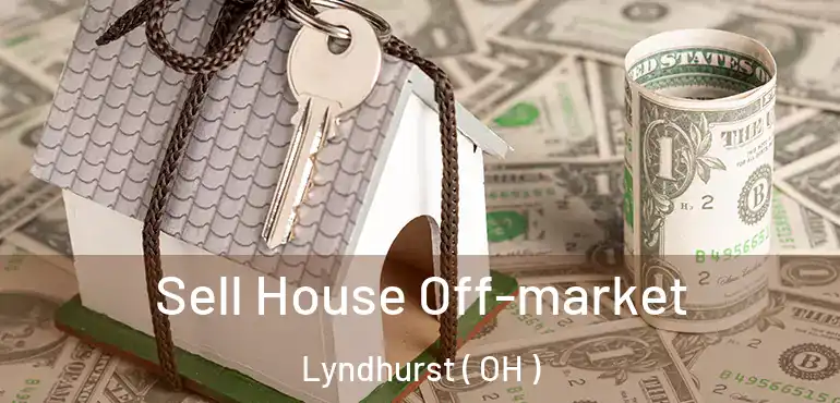  Sell House Off-market Lyndhurst ( OH )