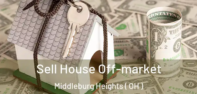  Sell House Off-market Middleburg Heights ( OH )