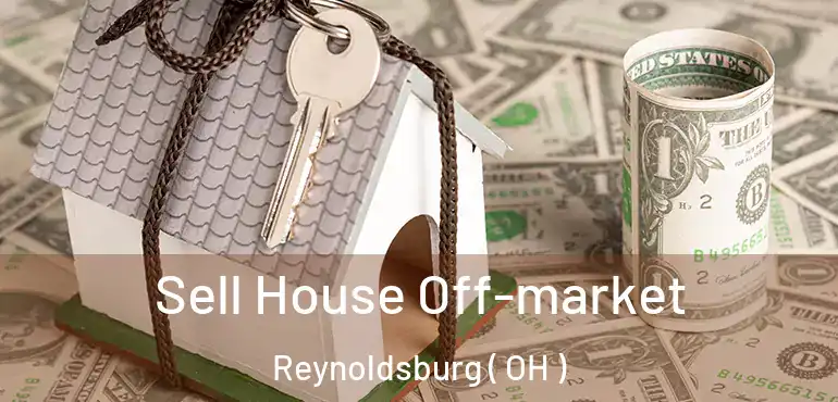  Sell House Off-market Reynoldsburg ( OH )