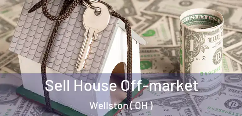  Sell House Off-market Wellston ( OH )