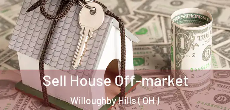  Sell House Off-market Willoughby Hills ( OH )