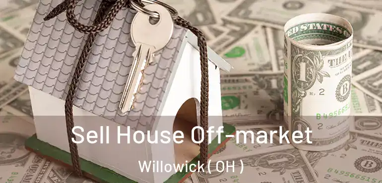  Sell House Off-market Willowick ( OH )