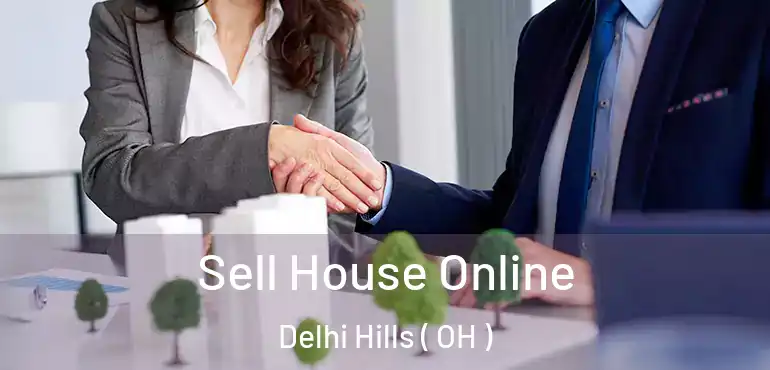  Sell House Online Delhi Hills ( OH )