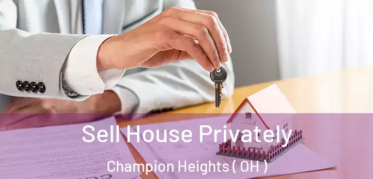  Sell House Privately Champion Heights ( OH )
