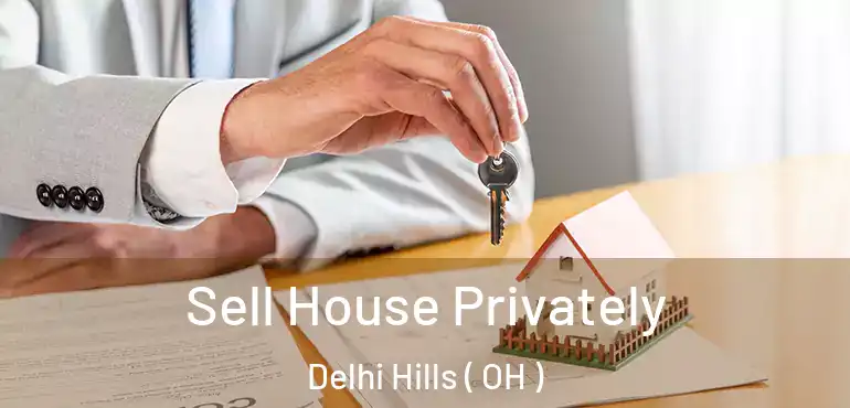  Sell House Privately Delhi Hills ( OH )