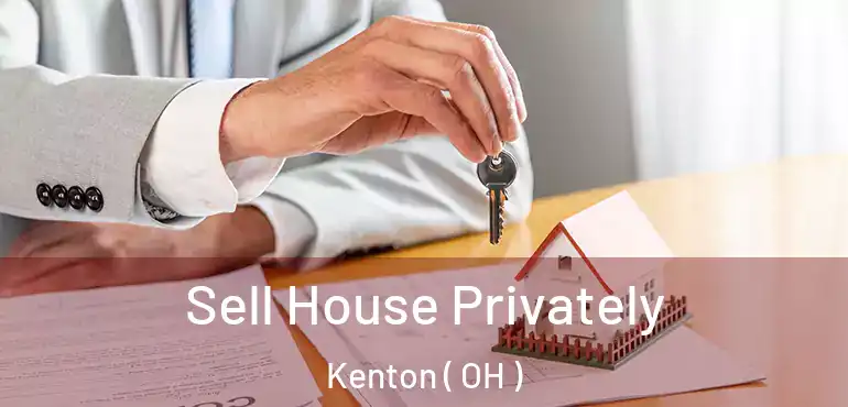  Sell House Privately Kenton ( OH )