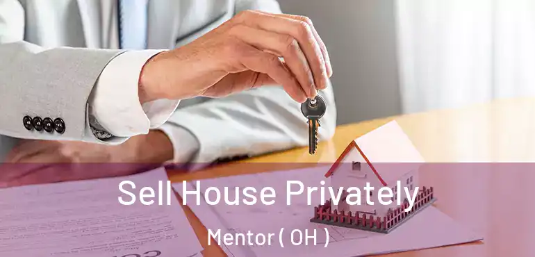  Sell House Privately Mentor ( OH )