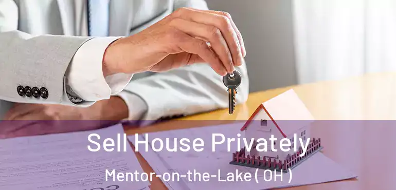  Sell House Privately Mentor-on-the-Lake ( OH )