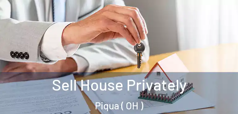  Sell House Privately Piqua ( OH )