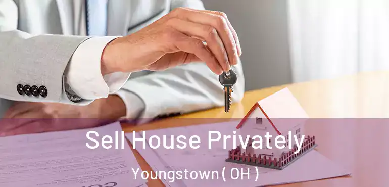  Sell House Privately Youngstown ( OH )