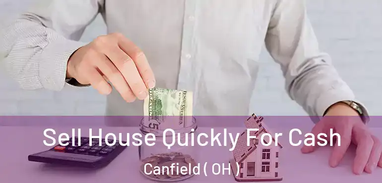  Sell House Quickly For Cash Canfield ( OH )