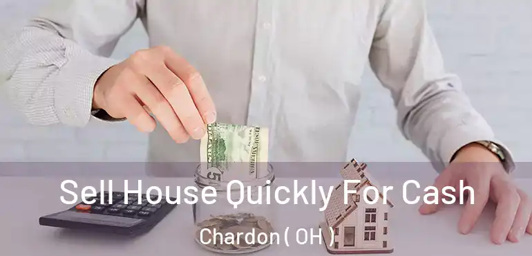  Sell House Quickly For Cash Chardon ( OH )