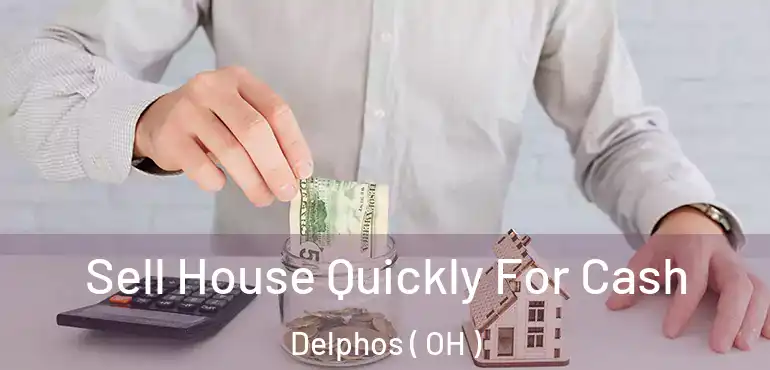  Sell House Quickly For Cash Delphos ( OH )