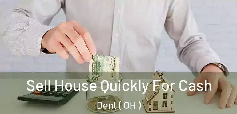  Sell House Quickly For Cash Dent ( OH )