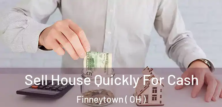  Sell House Quickly For Cash Finneytown ( OH )
