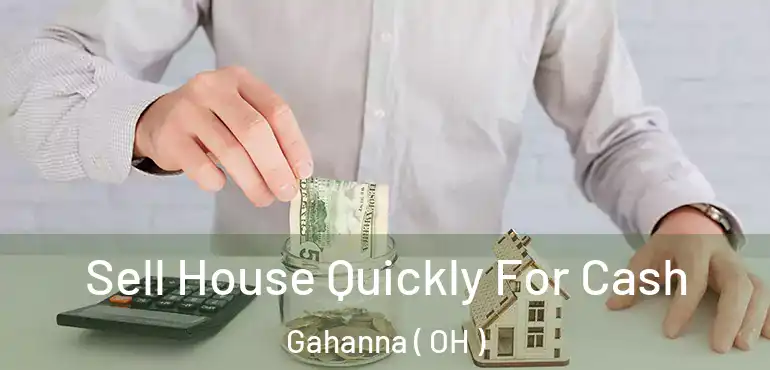  Sell House Quickly For Cash Gahanna ( OH )