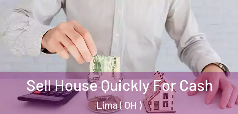  Sell House Quickly For Cash Lima ( OH )