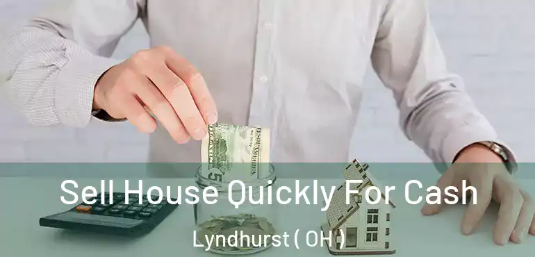  Sell House Quickly For Cash Lyndhurst ( OH )